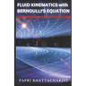 FLUID KINEMATICS with Bernoulli's Equation: Fundamentals and Applications