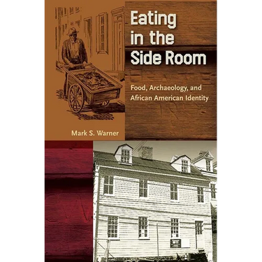 Eating in the Side Room: Food, Archaeology, and African American Identity