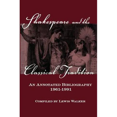 Shakespeare and the Classical Tradition: An Annotated Bibliography, 1961-1991