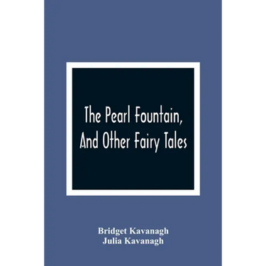 The Pearl Fountain, And Other Fairy Tales