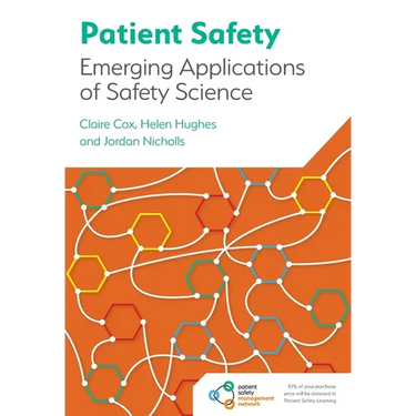 Patient Safety: Emerging Applications of Safety Science