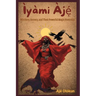 Ìyàmi Àjẹ́: Witchery, Sorcery, and Their Magic Formulas