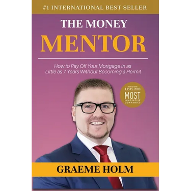 The Money Mentor: How to Pay Off Your Mortgage in as Little as 7 Years Without Becoming a Hermit