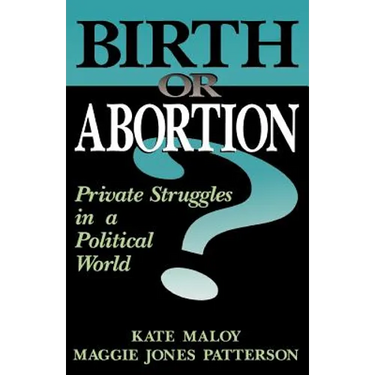 Birth or Abortion?: Private Struggles in a Political World