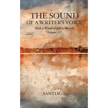The Sound of a Writer's Voice: Both a Window and a Mirror Volume III