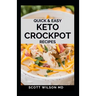 Quick and Easy Keto Crockpot Recipes: Quick And Easy Ketogenic Crock Pot Recipes For Smart People