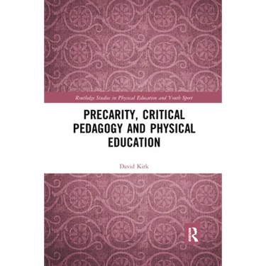 Precarity, Critical Pedagogy and Physical Education