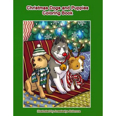 Christmas Dogs and Puppies Coloring Book: Adult Coloring Book Holiday Christmas Dogs and Puppies