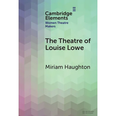The Theatre of Louise Lowe