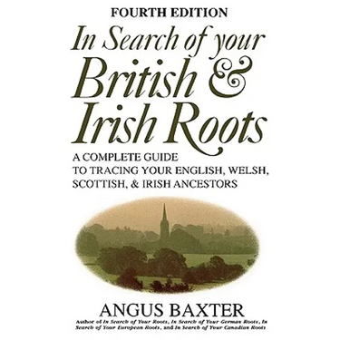 In Search of Your British & Irish Roots. Fourth Edition