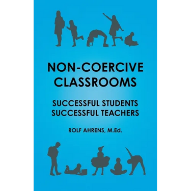 Non-Coercive Classrooms: Successful Students, Successful Teachers