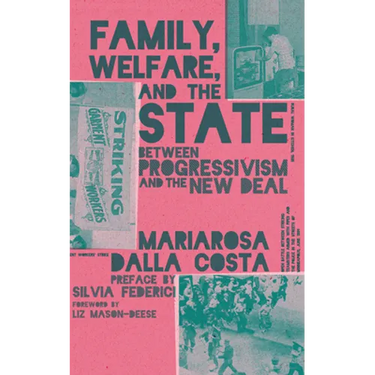 Family, Welfare, and the State: Between Progressivism and the New Deal, Second Edition