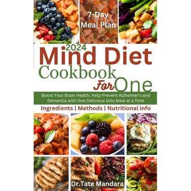 Mind Diet Cookbook for One: Boost Your Brain Health, Help Prevent Alzheimer's and Dementia with One Delicious Solo Meal at a Time