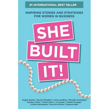 She Built It!: Inspiring Strategies and Stories for Women in Business