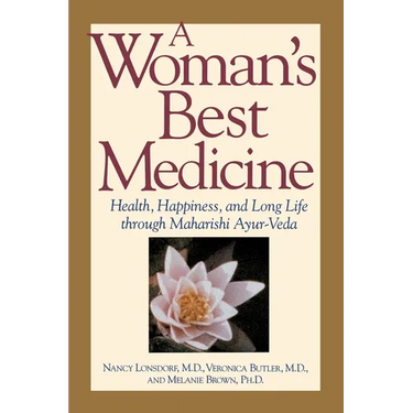 A Woman's Best Medicine: Health, Happiness, and Long Life through Maharishi Ayur-Veda