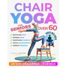 Chair Yoga for Seniors Over 60: Unlock the Energy Your Body Craves. Stay Active and Independent with 50 Safe and Gentle Yoga Poses To Regain Strength,