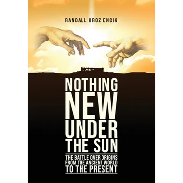 'Nothing New Under the Sun': The Battle Over Origins from the Ancient World to the Present