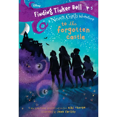 Finding Tinker Bell #5: To the Forgotten Castle (Disney: The Never Girls)