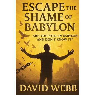 Escape the Shame of Babylon