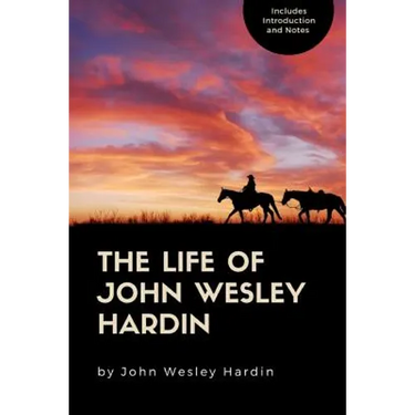 The Life of John Wesley Hardin