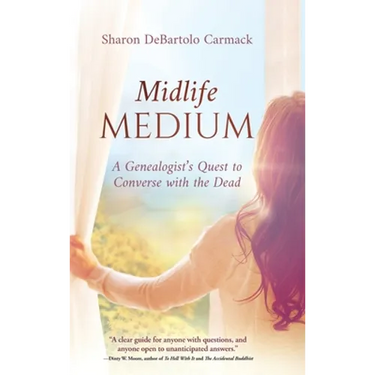 Midlife Medium: A Genealogist's Quest to Converse with the Dead