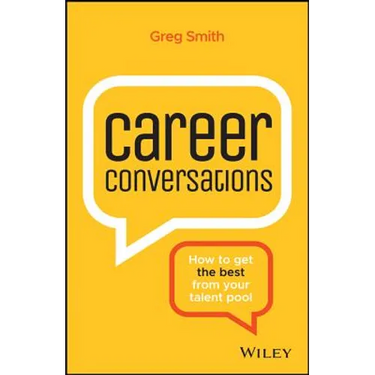 Career Conversations: How to Get the Best from Your Talent Pool