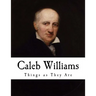 Caleb Williams: Or Things as They Are