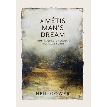 A Metis Man's Dream: From Traplines to Tugboats in Canada's North