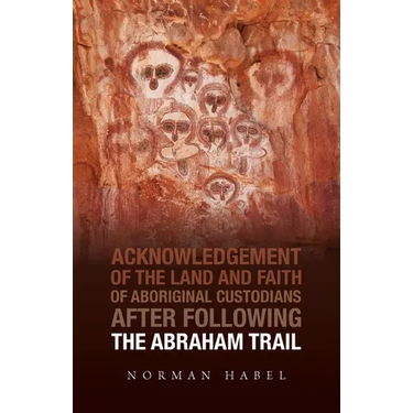 The Abraham Trail: Acknowledgement of the Land and Faith of Aboriginal Custodians
