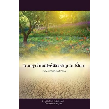 Transformative Worship in Islam: Experiencing Perfection