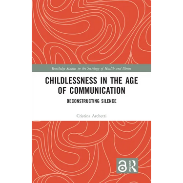 Childlessness in the Age of Communication: Deconstructing Silence