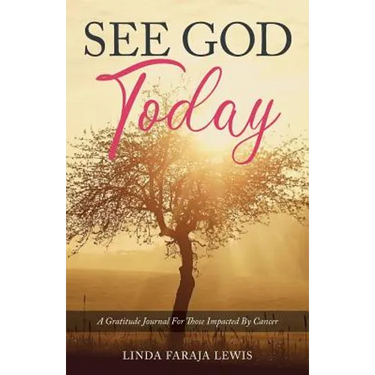 See God Today: A Gratitude Journal for Those Impacted by Cancer