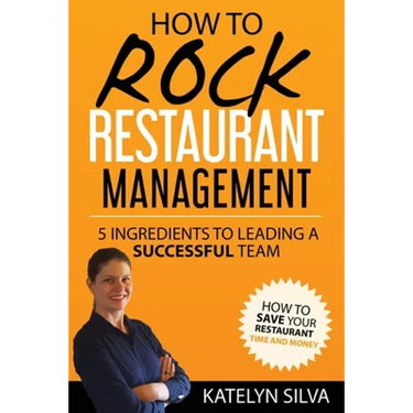 How to Rock Restaurant Management: 5 Ingredients to Leading a Successful Team