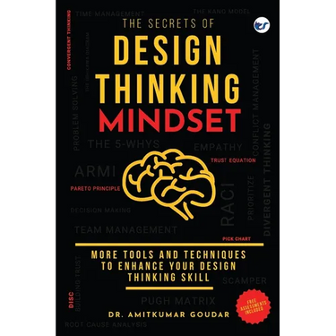 The Secrets of Design Thinking Mindset: More Tools And Techniques To Enhance Your Design Thinking Skill