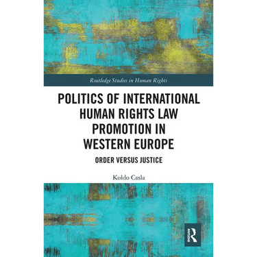 Politics of International Human Rights Law Promotion in Western Europe: Order versus Justice