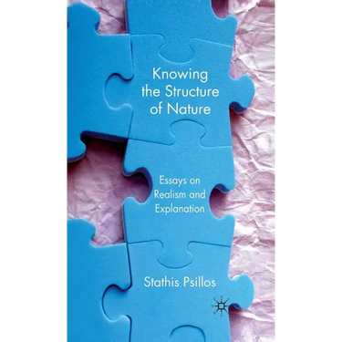 Knowing the Structure of Nature: Essays on Realism and Explanation