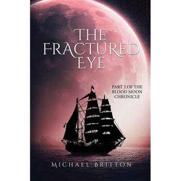 The Fractured Eye: Part 2 of the Blood Moon Chronicle