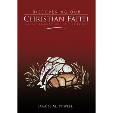 Discovering Our Christian Faith: An Introduction to Theology