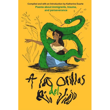 A Las Orillas del Río Viejo: A Book of Poems about Immigrants, Trauma, and Perseverance