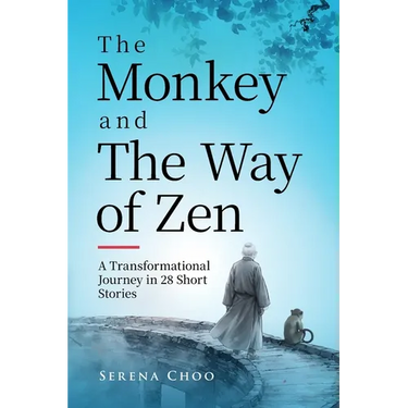 The Monkey and The Way of Zen: A Transformational Journey in 28 Short Stories-Embrace Mindfulness, Overcome Overthinking, Let Go, and Find Inner Peace