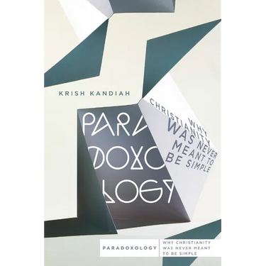 Paradoxology: Why Christianity Was Never Meant to Be Simple