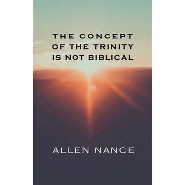 The Concept of the Trinity Is Not Biblical