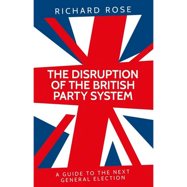 The Disruption of the British Party System: A Guide to the Next General Election