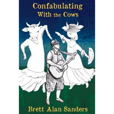 Confabulating With the Cows: Wit, Whimsy, and Occasional Wisdom from Perry County, Indiana: 1992-94