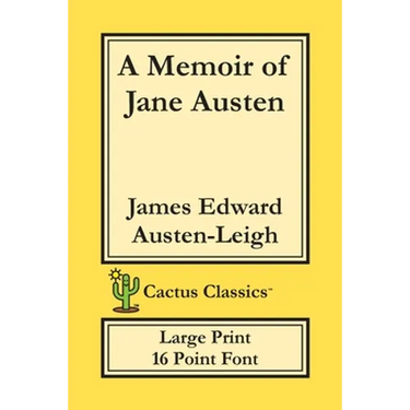 A Memoir of Jane Austen (Cactus Classics Large Print): 16 Point Font; Large Text; Large Type
