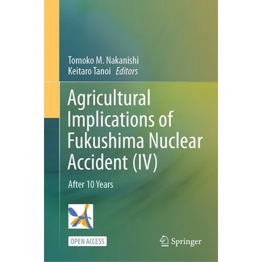 Agricultural Implications of Fukushima Nuclear Accident (IV): After 10 Years