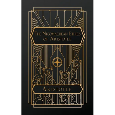 The Nicomachean Ethics of Aristotle
