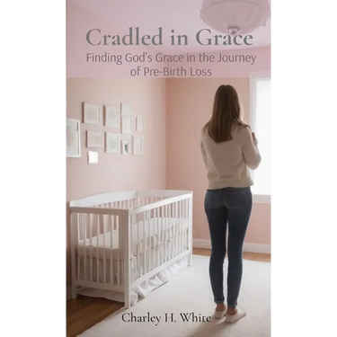 Cradled in Grace: Finding God's Grace in the Journey of pre-Birth Loss