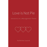 Love is Not Pie: Variations on a Monogamish Theme