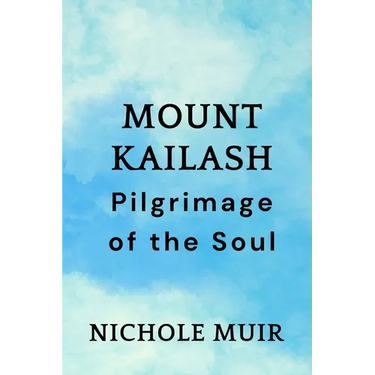 Mount Kailash: Pilgrimage of the Soul